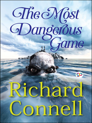 cover image of The Most Dangerous Game - Richard Connell's Original Masterpiece